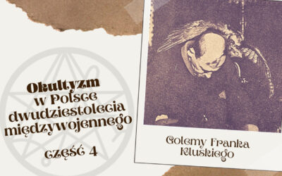 Okultyzm #4: golemy Franka Kluskiego!