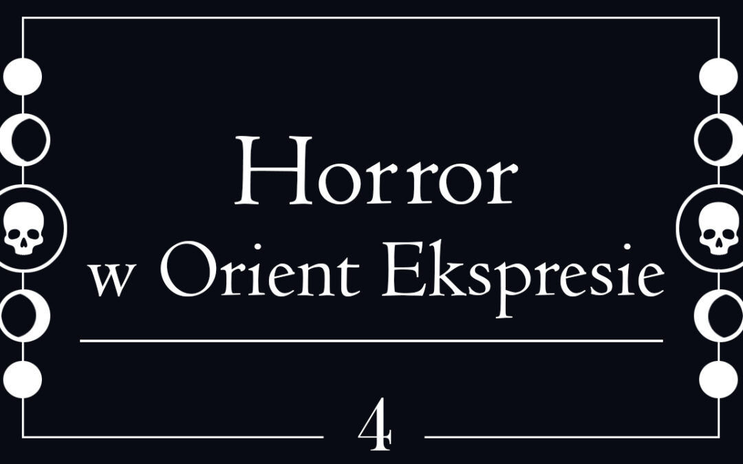 Horror w Orient Ekspresie – 4